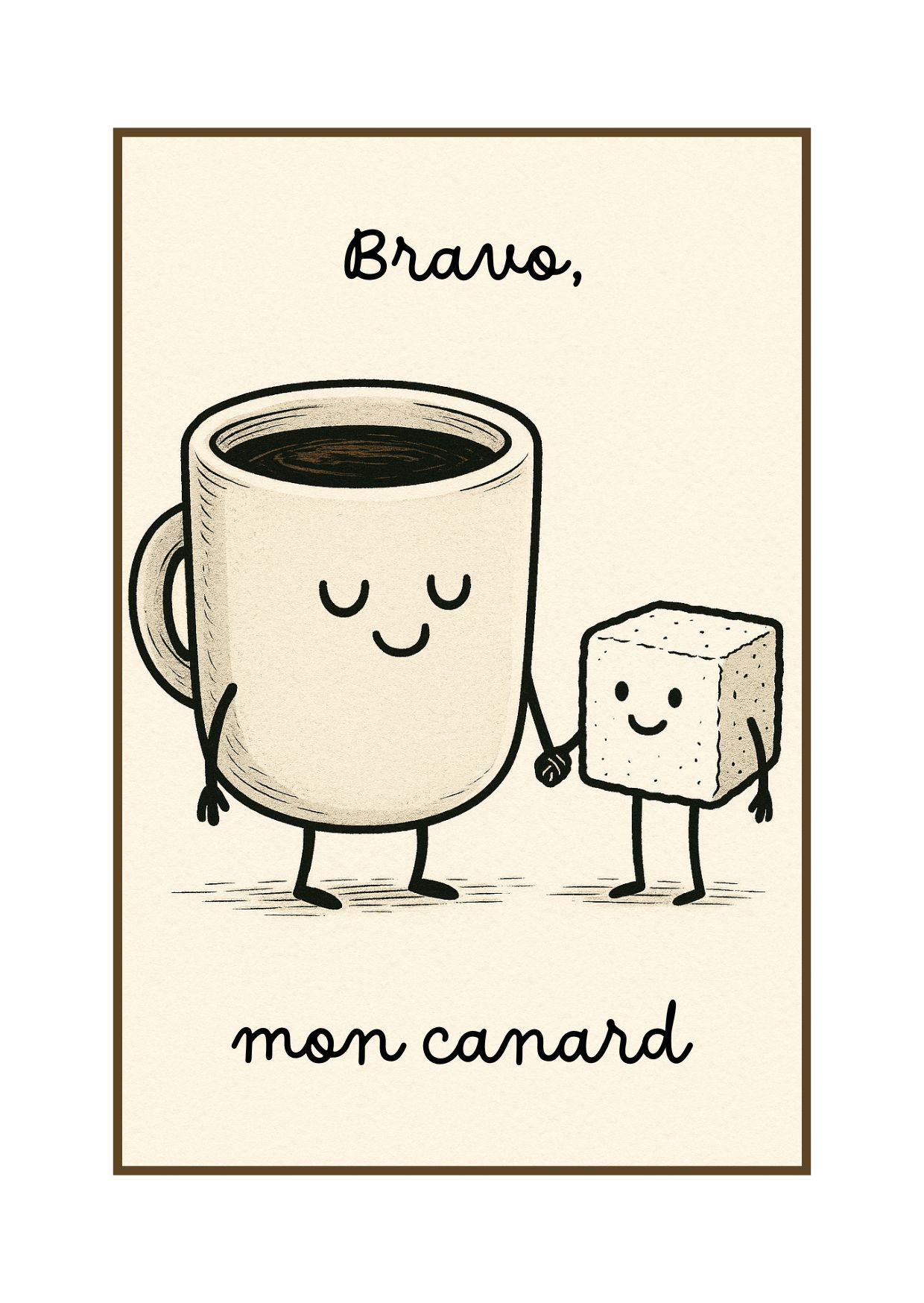 Illustration mignonne d'une tasse de café tenant la main d'un morceau de sucre - Texte Bravo mon canard.