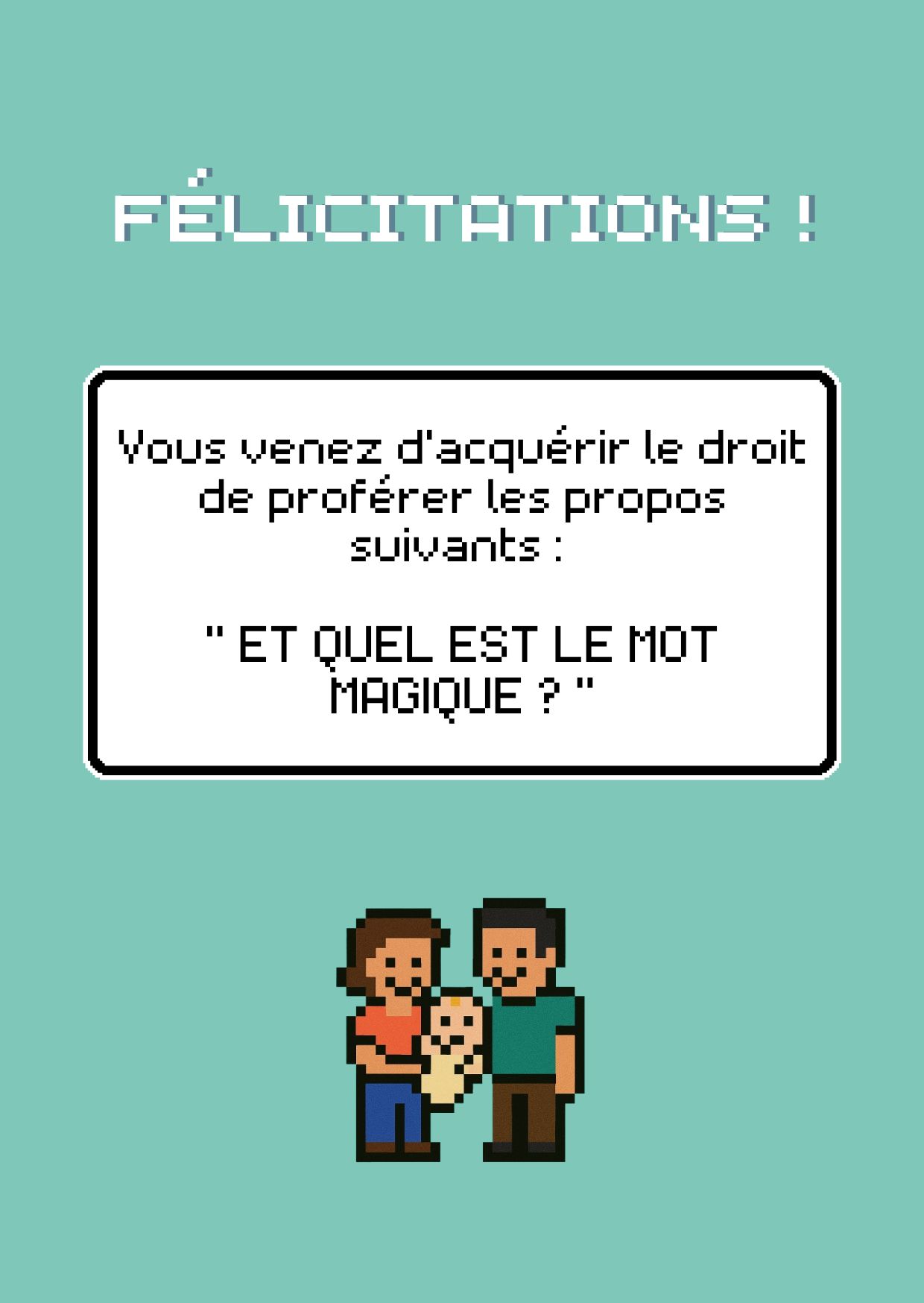 Carte de naissance humoristique en pixel art représentant des nouveaux parents et leur bébé avec le texte "Et quel est le mot magique ?".
